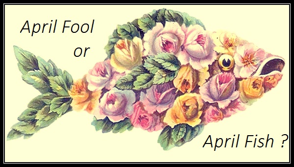 April Fool or April Fish?